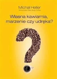 Własna kawiarnia, marzenie czy udręka? - " " =SUBSTITUTE(D40 - E-Book