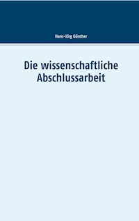 Die wissenschaftliche Abschlussarbeit - Hans-Jörg Günther - E-Book