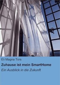 Zuhause ist mein SmartHome - Eli Magna Tors - E-Book