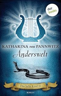 Das helle Kind - Band 2: Anderswelt - Katharina von Pannwitz - E-Book