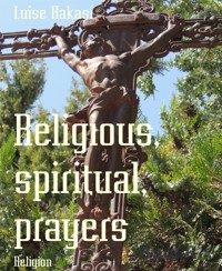 Religious, spiritual, prayers - Luise Hakasi - E-Book
