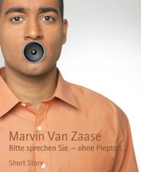 Bitte sprechen Sie — ohne Piepton... - Marvin Van Zaase - kostenlos E-Book