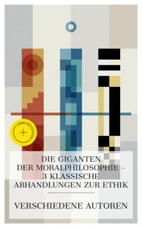 Die Giganten der Moralphilosophie – 3 klassische Abhandlungen zur Ethik - Aristoteles - E-Book