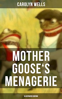 Mother Goose's Menagerie (Illustrated Edition) - Carolyn Wells - E-Book