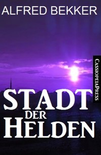 Stadt der Helden - Alfred Bekker - E-Book
