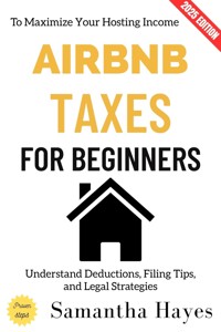Airbnb Taxes for Beginners: - Samantha Hayes - E-Book