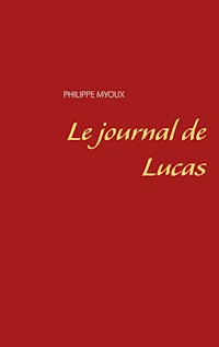 Le journal de Lucas - Philippe Myoux - E-Book