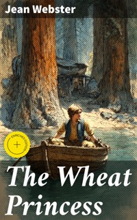 The Wheat Princess - Jean Webster - E-Book