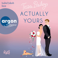 Actually Yours - Napa Valley-Reihe, Band 2 (Ungekürzte Lesung) - Tessa Bailey - Hörbuch