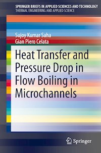 Heat Transfer and Pressure Drop in Flow Boiling in Microchannels - Sujoy Kumar Saha - E-Book