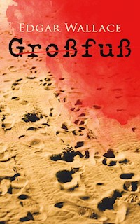 Großfuß - Edgar Wallace - E-Book