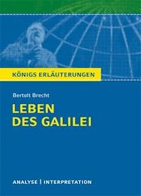 Leben des Galilei von Bertolt Brecht. Textanalyse und Interpretation mit ausführlicher Inhaltsangabe und Abituraufgaben mit Lösungen. - Bertolt Brecht - E-Book