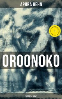 OROONOKO: THE ROYAL SLAVE - Aphra Behn - E-Book