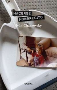 Hacerse hombrecito - Iván Chausovsky - E-Book