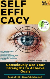 Self-Efficacy – Consciously Use Your Strengths to Achieve Goals - Simone Janson - E-Book