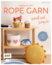 Häkeln mit Rope-Garn super easy – Sweet & Simple - Natalie Nar - E-Book