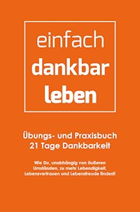 einfach-dankbar-leben - Gerhard Peham - E-Book