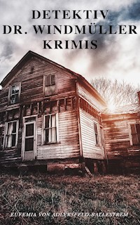 Detektiv Dr. Windmüller-Krimis - Eufemia von Adlersfeld-Ballestrem - E-Book