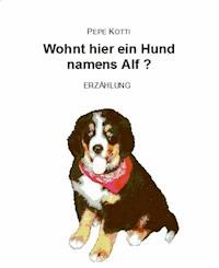 Wohnt hier ein Hund namens Alf? - Pepe Kotti - E-Book