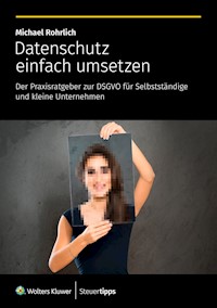 Datenschutz einfach umsetzen - Rohrlich Michael - E-Book