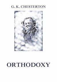 Orthodoxy - Gilbert Keith Chesterton - E-Book