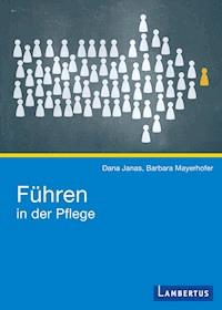 Führen in der Pflege - Dana Janas - E-Book