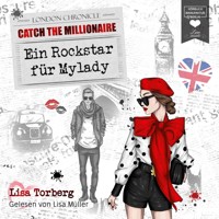 Ein Rockstar für Mylady - Catch the Millionaire, Band 4 (Ungekürzt) - Lisa Torberg - Hörbuch