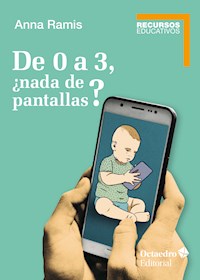 De 0 a 3, ¿nada de pantallas? - Anna Ramis i Assens - E-Book