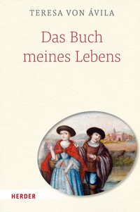 Das Buch meines Lebens - Teresa von Avila - E-Book