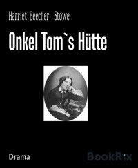 Onkel Tom`s Hütte - Harriet Beecher-Stowe - E-Book