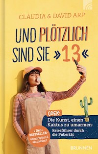 Und plötzlich sind sie 13 - David Arp - E-Book