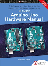 Ultimate Arduino Uno Hardware Manual - Warwick A. Smith - E-Book