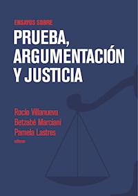 Ensayos sobre prueba, argumentación y justicia -  - E-Book