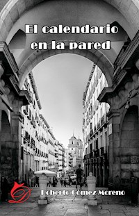 El calendario en la pared - Roberto Gómez Moreno - E-Book