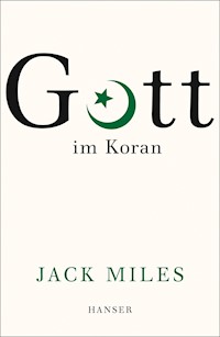 Gott im Koran - Jack Miles - E-Book