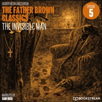 The Invisible Man (The Father Brown Classics, Episode 5) - G.K. Chesterton - Hörbuch