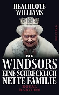Die Windsors - Eine schrecklich nette Familie - Heathcote Williams - E-Book