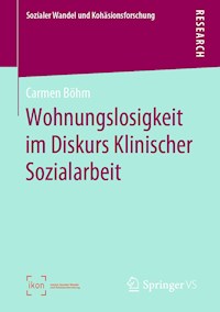 Wohnungslosigkeit im Diskurs Klinischer Sozialarbeit - Carmen Böhm - E-Book
