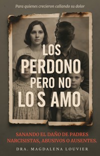 Los Perdono Pero No Los Amo - Dra. Magdalena Louvier - E-Book