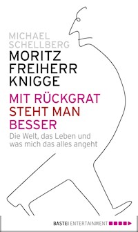 Mit Rückgrat steht man besser - Moritz Freiherr von Knigge - E-Book