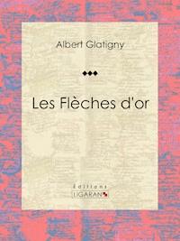 Les Flèches d'or - Ligaran - E-Book