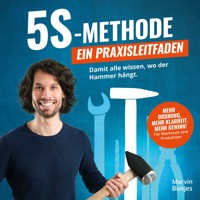 5S-Methode: Ein Praxisleitfaden - Damit alle wissen, wo der Hammer hängt. Mehr Ordnung, mehr Klarheit. Mehr Gewinn! | Für Werkstatt und Produktion (ungekürzt) - Marvin Bunjes - Hörbuch