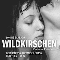 Erotik Hörbuch Edition: Wildkirschen - Lonnie Barbach - Hörbuch