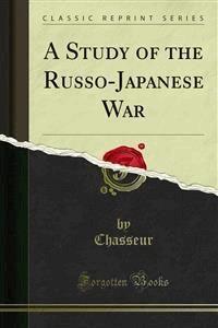 A Study of the Russo-Japanese War - Chasseur - E-Book