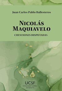 Nicolás Maquiavelo - Juan Carlos Pablo Ballesteros - E-Book