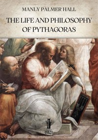 The Life and Philosophy of Pythagoras - Manly Palmer Hall - E-Book
