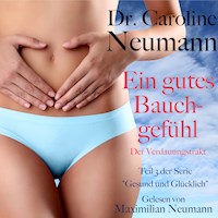 Dr. Caroline Neumann: Ein gutes Bauchgefühl. Der Verdauungstrakt - Dr. Caroline Neumann - Hörbuch