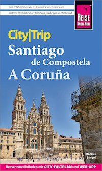 Reise Know-How CityTrip Santiago de Compostela und A Coruña - Markus Bingel - E-Book