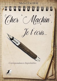 Cher "Machin", je t'écris… - Michel Vacher - E-Book