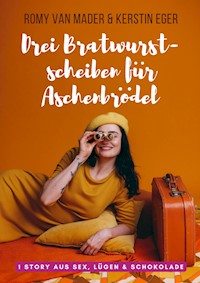 Drei Bratwurstscheiben für Aschenbrödel - Romy van Mader - E-Book